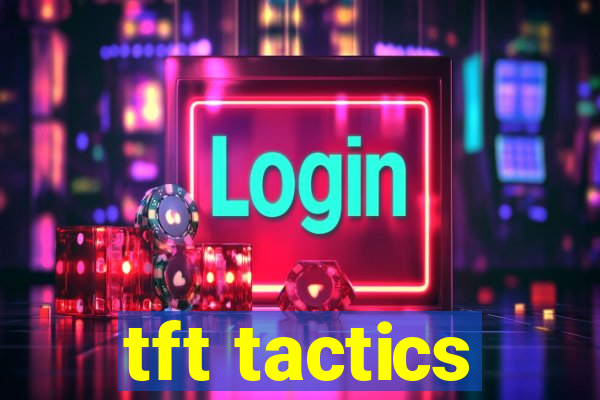 tft tactics